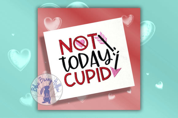 Not Today Cupid: A Sassy Embroidery Design Review
